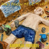 Admiral Freebee - Dont Follow Me, Im Lost '2020