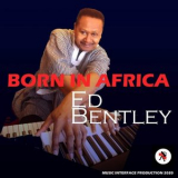 Ed Bentley - Born in Africa '2020