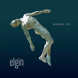 Elgin - Weightless / Still '2021