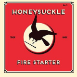 Honeysuckle - Fire Starter '2019