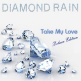Diamond Rain - Take My Love (Deluxe Edition) '2016