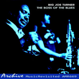 Big Joe Turner - The Boss of the Blues '2011