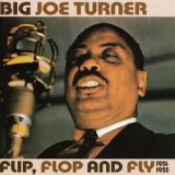 Big Joe Turner - Flip, Flop And Fly 1951-1955 '2006
