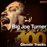 Big Joe Turner - Shake, Rattle & Roll - 100 Classic Tracks '2014