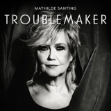 Mathilde Santing - Troublemaker '2019