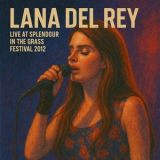 Lana Del Rey - Live at Splendour in the Grass Festival 2012 '2025