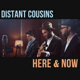 Distant Cousins - Here & Now '2020