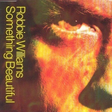 Robbie Williams - Something Beautiful '2003