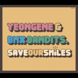 Yeongene & BMX Bandits - Save Our Smiles '2006