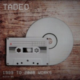 Tadeo - 1999 to 2008 Works '2020