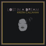 Kristin Callahan - Lost in a Dream '2021