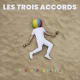 Les Trois Accords - Beaucoup de plaisir '2018