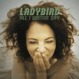 Ladybird - All I Wanna Say '2018