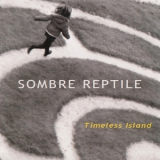 Sombre Reptile - Timeless Island '2012