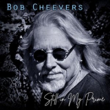 Bob Cheevers - Still in My Prime '2020