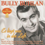 Bully Buhlan - Es Liegt Was In Der Luft - 50 Grosse Erfolge '2017
