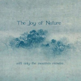 The Joy of Nature - Until Only The Mountain Remains '2020