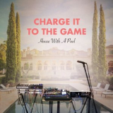 Charge It to the Game & Fat Tony - House with a Pool '2018