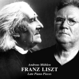 Andreas Muhlen - Franz Liszt: Late Piano Pieces '2019