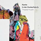 Kante - In der Zuckerfabrik - Theatermusik '2015
