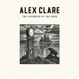 Alex Clare - The Lateness Of The Hour '2011