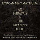 Lorcan Mac Mathuna - An Bhuatais & the Meaning of Life '2020