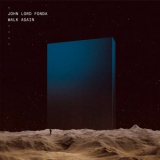 John Lord Fonda - Walk Again '2021