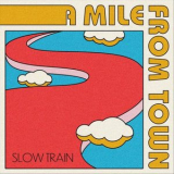 Slow Train - A Mile from Town '2020