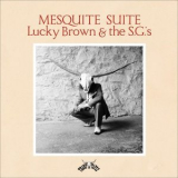 Lucky Brown & The S.G.s - Mesquite Suite '2018