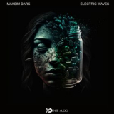 Maksim Dark - Electric Waves '2025