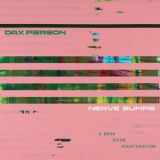 Dax Pierson - Nerve Bumps (A Queer Divine Dissatisfaction) '2021