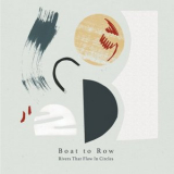 Boat to Row - Rivers That Flow In Circles '2019