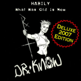 Dr. Know - Habily - What Was Old Is New '2007