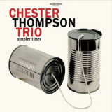 Chester Thompson Trio - Simpler Times '2015