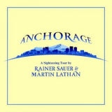 Rainer Sauer & Martin Lathan - Anchorage '2020