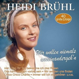 Heidi Bruhl - Wir wollen niemals auseinandergehn - 40 grosse Erfolge '2019