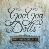 The Goo Goo Dolls - Something for the Rest of Us '2010