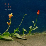 Oh Shu - Big Fish '2019