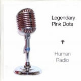 The Legendary Pink Dots - Human Radio '2009
