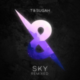 T & Sugah - SKY Remixed '2023