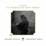 Midori Seiler & Concerto Koln - Vivaldi: La Venezia di Anna Maria '2018