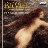Francois Dumont - Ravel: Complete Piano Music '2015