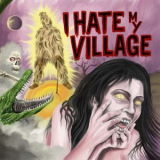 I Hate My Village - I Hate My Village '2019