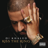 DJ Khaled - Kiss The Ring '2012