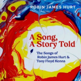 Robin James Hurt - A SONG, A STORY TOLD (The Songs of Robin James Hurt & Tony Floyd Kenna) '2025