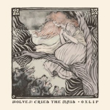 OXLIP - Wolves! cried the Maid '2018
