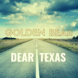 Golden Bear - Dear Texas '2020