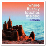 Ingeborg - Where The Sky Touches The Sea '2017