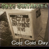 Greg Guitarska - Cold Cold Day '2012