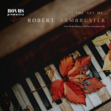 Robert Armbruster - The Art of Robert Armbruster. Piano Music from the Golden Age '2023